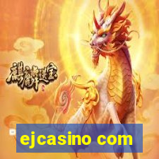 ejcasino com